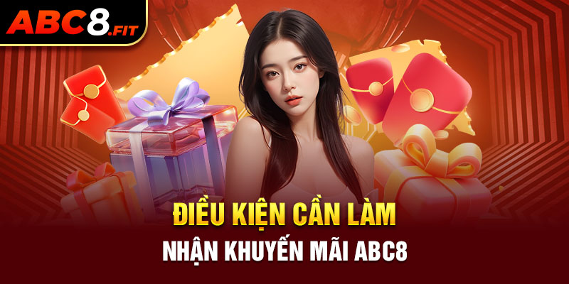 Điều kiện cần làm để nhận khuyến mãi ABC8