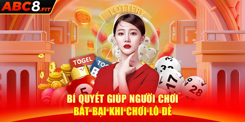 Bí quyết giúp người chơi bất bại khi chơi lô đề