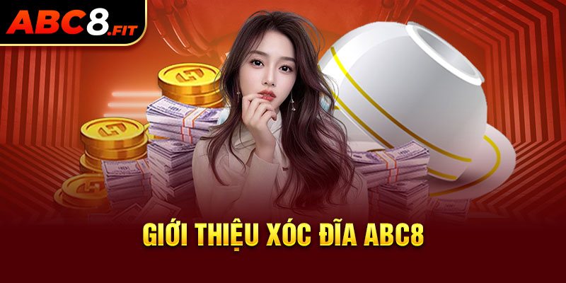 Giới thiệu Xóc Đĩa ABC8