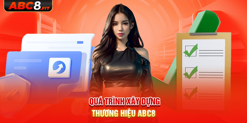 Quá trình xây dựng thương hiệu ABC8