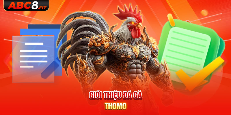 Giới thiệu đá gà Thomo