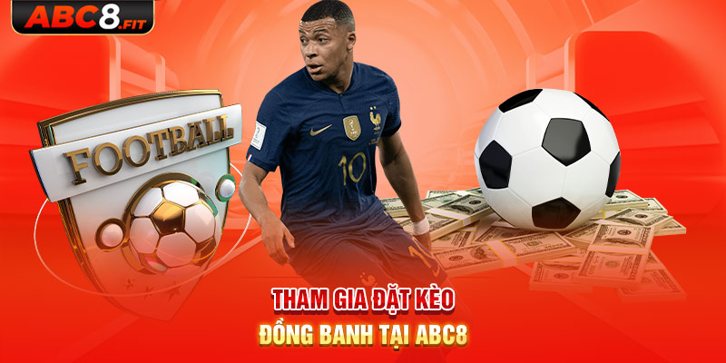 Tham gia đặt kèo đồng banh tại ABC8