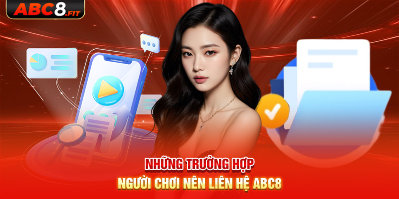 Những trường hợp người chơi nên liên hệ ABC8